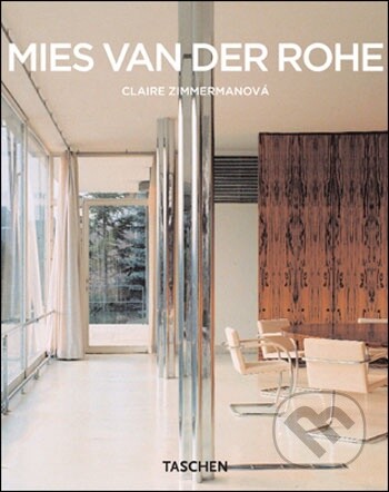 Mies van der Rohe : 1886-1969 : struktura prostoru / Claire Zimmermanová ; [z němčiny přeložil Jindřich Schwippel]