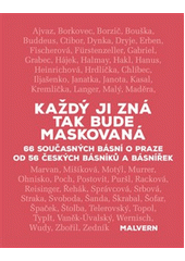 Každý ji zná tak bude maskovaná : 66 současných básní o Praze od 56 českých básníků a básnířek  (odkaz v elektronickém katalogu)