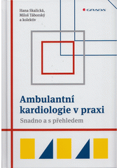 Ambulantní kardiologie v praxi : snadno a s přehledem  (odkaz v elektronickém katalogu)