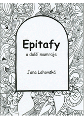 Epitafy a další mumraje  (odkaz v elektronickém katalogu)