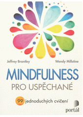 Mindfulness pro uspěchané : 99 jednoduchých cvičení  (odkaz v elektronickém katalogu)