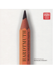 Hardtmuth - od uhlu k tužkařskému impériu : katalog výstavy  (odkaz v elektronickém katalogu)