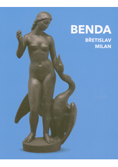 Benda : Břetislav, Milan : výstava k výročí 125 let od narození Břetislava Bendy : 7.5.-14.8.2022, Galerie Ludvíka Kuby Poděbrady  (odkaz v elektronickém katalogu)