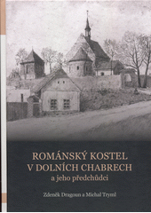 Románský kostel v Dolních Chabrech a jeho předchůdci = Romanesque church in Dolni Chabry and its predecessors  (odkaz v elektronickém katalogu)