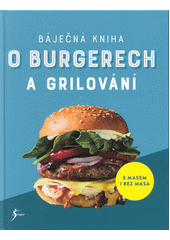 Báječná kniha o burgerech a grilování  (odkaz v elektronickém katalogu)