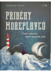 Příběhy mořeplavců : Češi a Slováci, kteří obepluli svět  (odkaz v elektronickém katalogu)