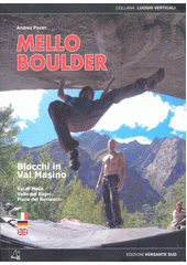 Mello Boulder : blocchi in Valmasino : Val di Mello, Valle dei Bagni, Piana del Remenno  (odkaz v elektronickém katalogu)