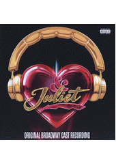 Juliet : Original Broadway Cast Recording (odkaz v elektronickém katalogu)