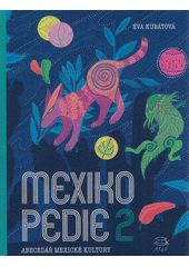 Mexikopedie 2 : abecedář mexické kultury  (odkaz v elektronickém katalogu)
