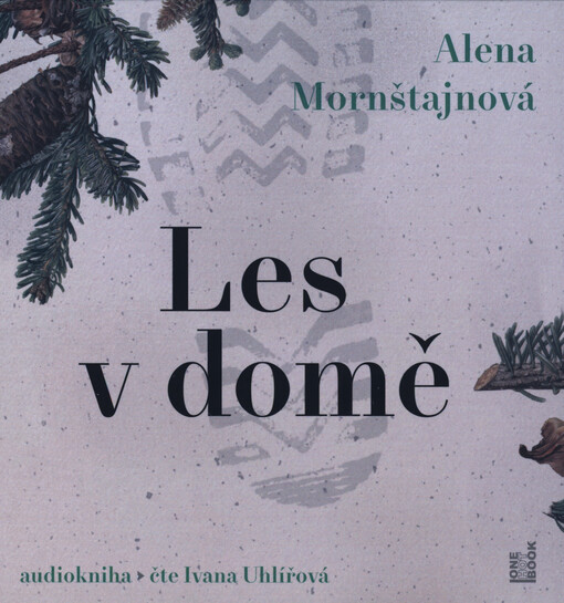 Les v domě / Alena Mornštajnová