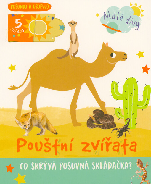 Pouštní zvířata : co skrývá posuvná skládačka? : posunuj a objevuj / ilustrace: Isabel Aniel ; z anglického originálu Desert animals přeložila: Lenka Uhlířová