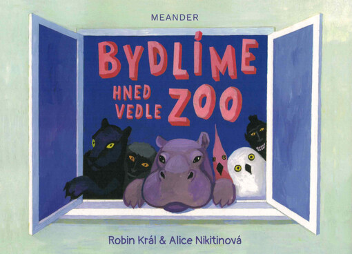 Bydlíme hned vedle zoo / Robin Král & Alice Nikitinová