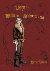 Legenda o Lutheru Arkwrightovi  (odkaz v elektronickém katalogu)