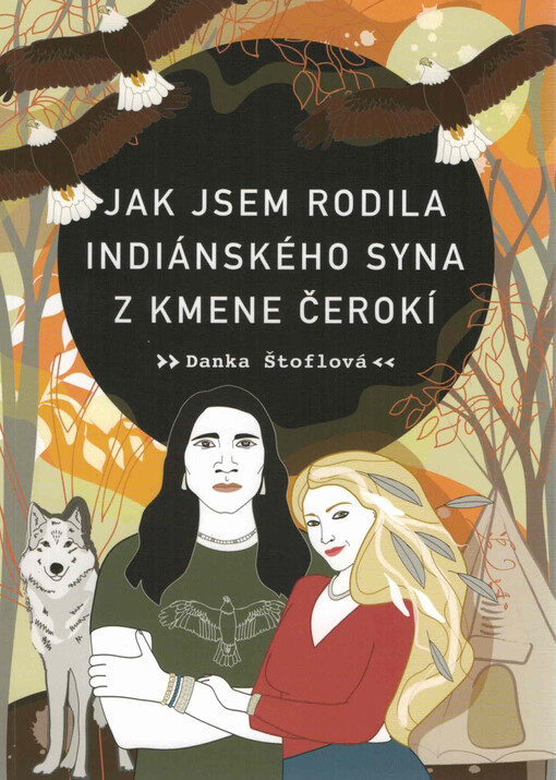 Jak jsem rodila indiánského syna z kmene Čerokí / Danka Štoflová