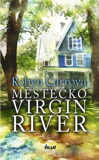 Městečko Virgin River / Robyn Carrová ; [z anglického originálu ... přeložila Petra Pachlová]