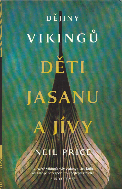 Děti Jasanu a Jívy : dějiny Vikingů / Neil Price ; přeložil Ondřej Frühbauer