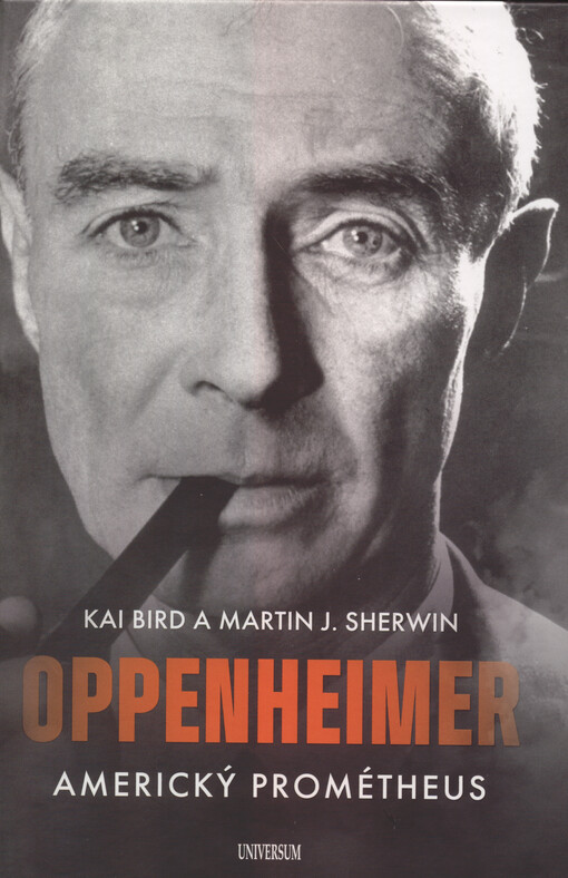 Oppenheimer : americký Prométheus / Kai Bird a Martin J. Sherwin ; z anglického originálu American Prometheus ... přeložila Marcela Nejedlá