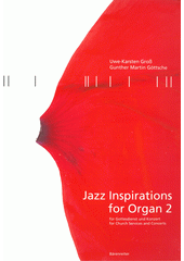 Jazz Inspirations for Organ : for church services and concerts. 2  (odkaz v elektronickém katalogu)