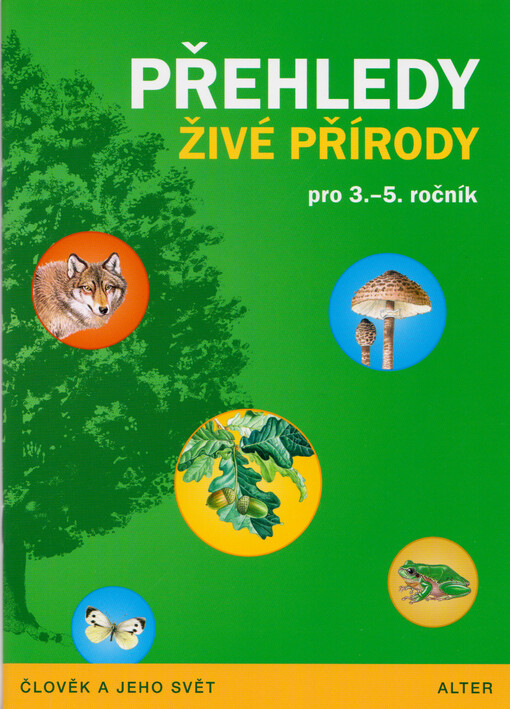 Přehledy živé přírody : rostliny a živočichové : pro 3.-5. ročník základních škol / Věra Čížková, Lenka Bradáčová ; ilustrace Květoslav Hísek