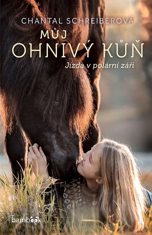 Můj ohnivý kůň. Jízda v polární záři / Chantal Schreiberová ; překlad Eva Kadlecová