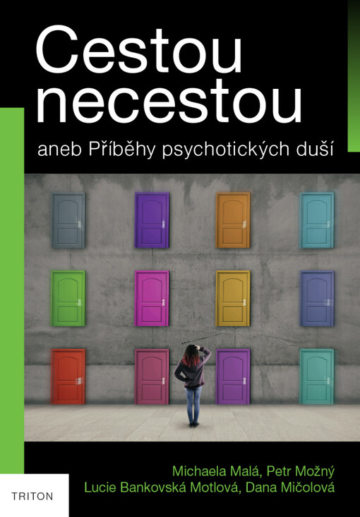 Cestou necestou, aneb, Příběhy psychotických duší / Michaela Malá, Petr Možný, Lucie Bankovská Motlová, Dana Mičolová