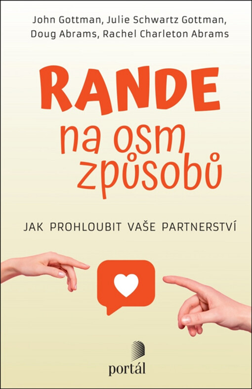 Rande na osm způsobů : jak prohloubit vaše partnerství / John Gottman, Julie Schwartz Gottman, Douglas Abrams, Rachel Carlton Abrams ; z anglického originálu Eight dates přeložila Hana Antonínová