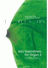 Jazz Inspirations for Organ : for church services and concerts. 3  (odkaz v elektronickém katalogu)