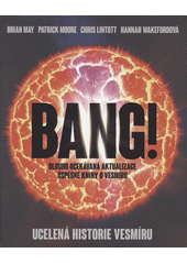 Bang! : ucelená historie vesmíru  (odkaz v elektronickém katalogu)