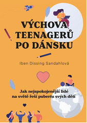 Výchova teenagerů po dánsku : jak nejspokojenější lidé na světě řeší pubertu svých dětí  (odkaz v elektronickém katalogu)