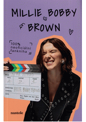 Millie Bobby Brown : vše, co potřebuješ vědět o hvězdě seriálového hitu Stranger things  (odkaz v elektronickém katalogu)