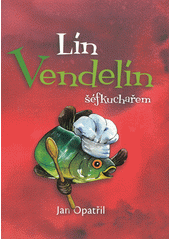 Lín Vendelín šéfkuchařem  (odkaz v elektronickém katalogu)
