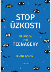 Stop úzkosti : příručka pro teenagery  (odkaz v elektronickém katalogu)
