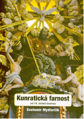 Kunratická farnost od 14. století dodnes  (odkaz v elektronickém katalogu)