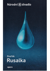 Dvořák, Rusalka : rok české hudby 2024  (odkaz v elektronickém katalogu)