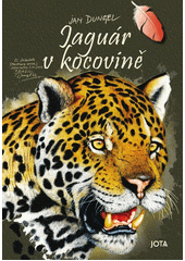 Jaguár v kocovině : v srdci pralesa se štětcem, mačetou a filmovou kamerou...  (odkaz v elektronickém katalogu)