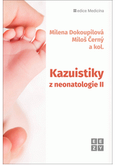 Kazuistiky z neonatologie II  (odkaz v elektronickém katalogu)