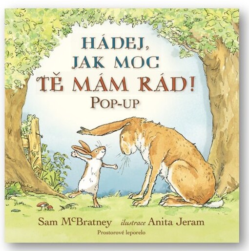 Hádej, jak moc tě mám rád! : pop-up / Sam McBratney ; ilustrace Anita Jeram ; prostorové prvky Corina Fletcher