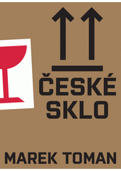 České sklo  (odkaz v elektronickém katalogu)