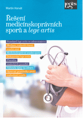 Řešení medicínskoprávních sporů a lege artis  (odkaz v elektronickém katalogu)