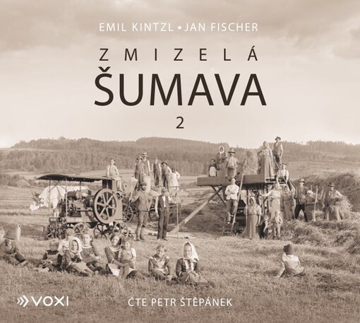 Zmizelá Šumava 2 / Emil Kintzl, Petr Štěpánek