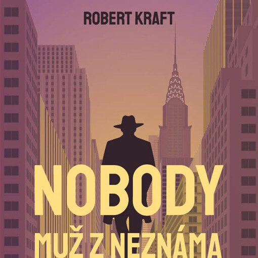 Nobody - muž z Neznáma / Robert Kraft ; z německého originálu Detektiv Nobody, Erlebnisse und Reiseabenteuer přeložil Karel Čvančara