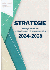 Strategie rozvoje knihoven Královéhradeckého kraje na léta 2024-2028  (odkaz v elektronickém katalogu)