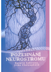 Požehnání Neurostromu  (odkaz v elektronickém katalogu)