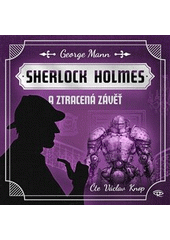 Fantastický Sherlock Holmes. 4. Sherlock Holmes a Ztracená závěť (odkaz v elektronickém katalogu)