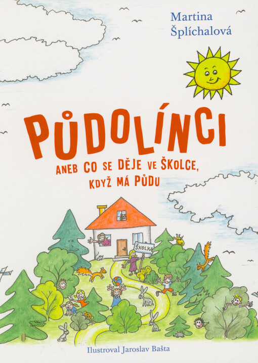 Půdolínci, aneb, Co se děje ve školce, když má půdu / Martina Šplíchalová ; ilustroval Jaroslav Bašta