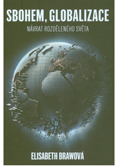 Sbohem, globalizace : návrat rozděleného světa  (odkaz v elektronickém katalogu)