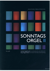 Sonntagsorgel : leichte Orgelmusik für Gottesdienst und Unterricht = easy organ music for church services and teaching. 2  (odkaz v elektronickém katalogu)