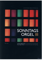 Sonntagsorgel : leichte Orgelmusik für Gottesdienst und Unterricht = easy organ music for church services and teaching. 3  (odkaz v elektronickém katalogu)