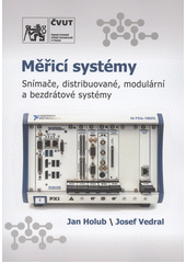 Měřící systémy : snímače, distribuované, modulární a bezdrátové systémy  (odkaz v elektronickém katalogu)