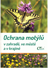 Ochrana motýlů v zahradě, ve městě a v krajině  (odkaz v elektronickém katalogu)